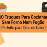 10 Truques para Cozinhar Sem Forno Nem Fogão