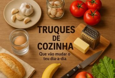 Truques de Cozinha Que Vão Mudar o Teu Dia a Dia
